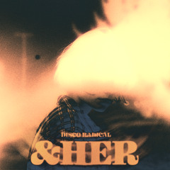 Disco Radical - &Her