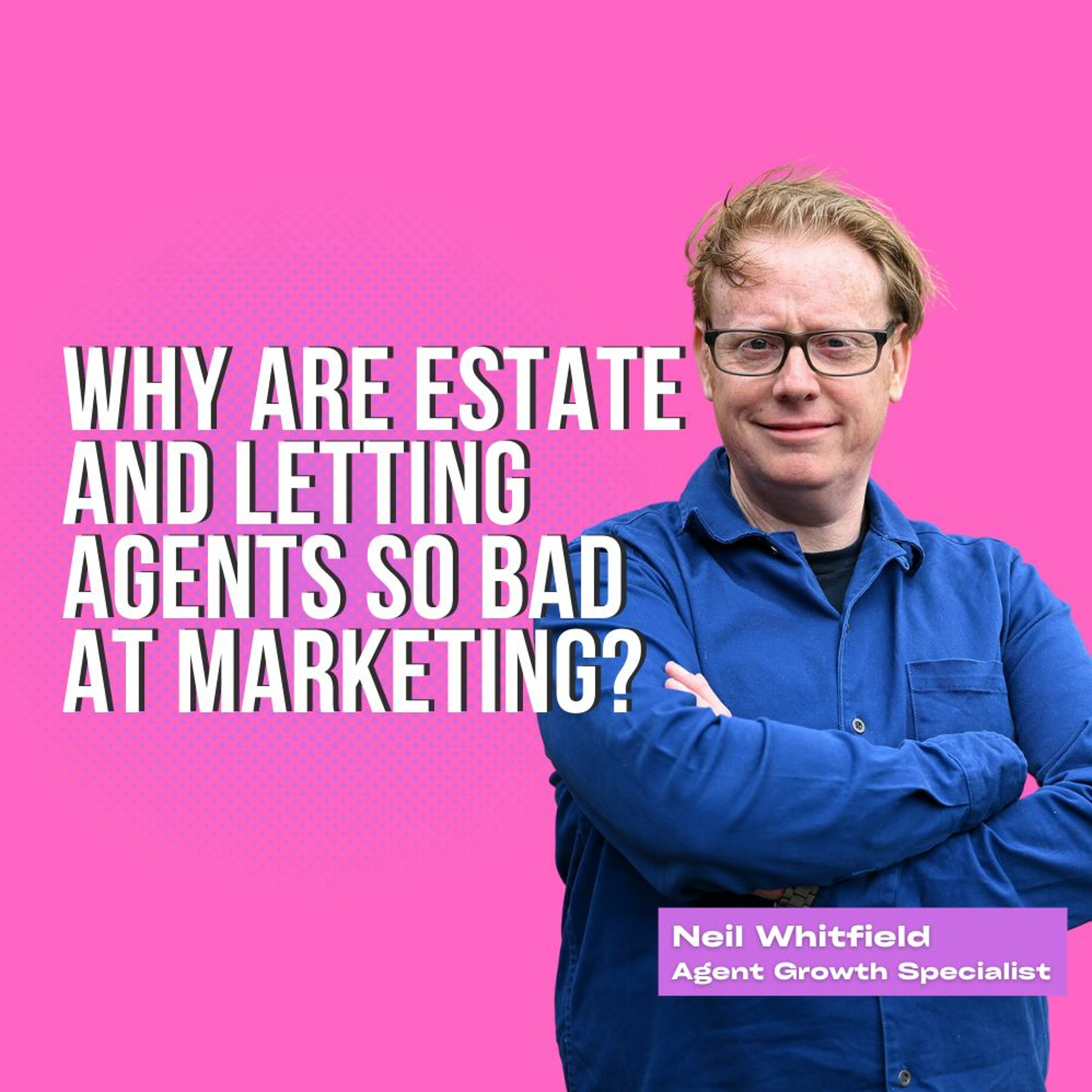 Why Are Estate And Letting Agents So Bad At Marketing - Ep. 1705