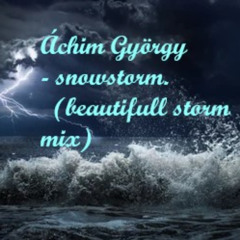 Áchim György - snowstorm (beautifull storm mix)