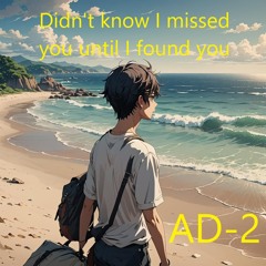 Didnt Know I Missed You Until I Found You