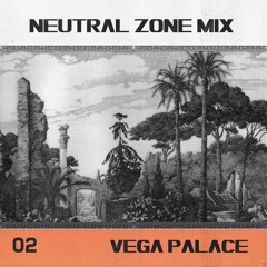 Neutral Zone Mix - Vega Palace