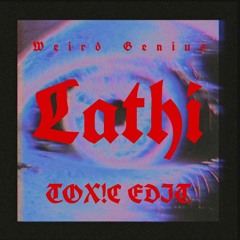 Weird Genius - Lathi (TOX!C EDIT)