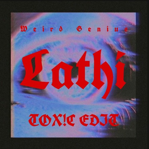 Weird Genius - Lathi (TOX!C EDIT)