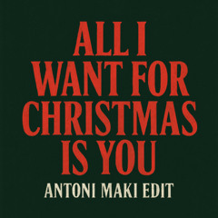 Mariah Carey - All I Want for Christmas Is You (Antoni Maki Edit)