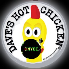 DAVE'S HOT CHICKEN (we outside) Vol 1 dj crash