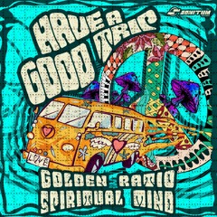 2 - Golden Ratio & Spiritual Mind - Have A Good Trip