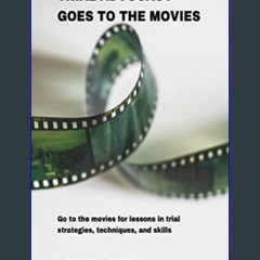[ebook] read pdf ❤ Trial Advocacy Goes to the Movies: Go to the Movies for Lessons in Trial Strate