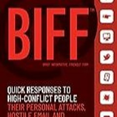 FREE B.o.o.k (Medal Winner) BIFF: Quick Responses to High-Conflict People,  Their Personal Attacks