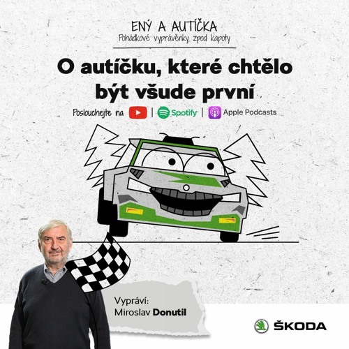 Stream Pohádky Ený a autíčka: O autíčku, které chtělo být všude první s  Miroslavem Donutilem from ŠKODA AUTO ČR | Listen online for free on  SoundCloud