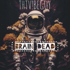 THTV!BEGUY - BRAIN DEAD