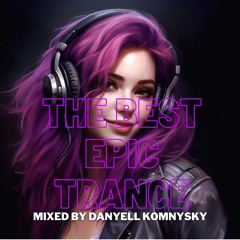 The Best Epic Trance December 2023 - Mixed by Danyell Komnysky