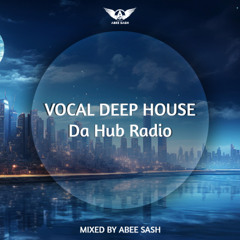 Vocal Deep House Mix 2026 DaHub Radio UK - 01 Mixed By Abee Sash