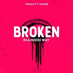 YNKKX - Broken In A Good Way (Feat. Hayes)