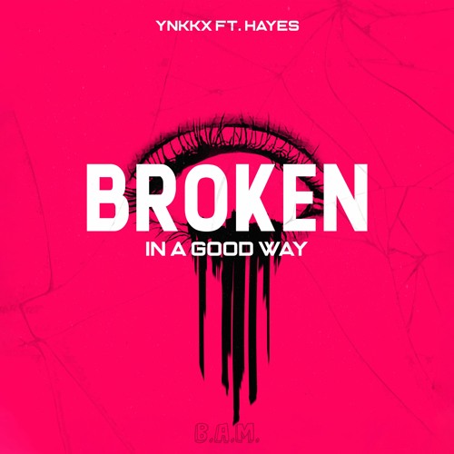 YNKKX - Broken In A Good Way (Feat. Hayes)