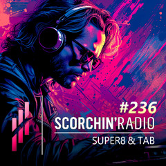 Scorchin' Radio 236 - Super8 & Tab