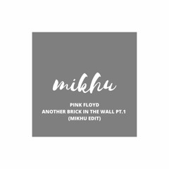Pink Floyd - Another Brick In The Wall Pt1 (Mikhu Edit)