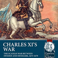 [Get] EPUB 📒 Charles XI’s War: The Scanian War Between Sweden and Denmark, 1675-1679