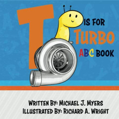 ACCESS PDF 🎯 T is for Turbo: ABC Book (Motorhead Garage Series) by  Michael J. Myers