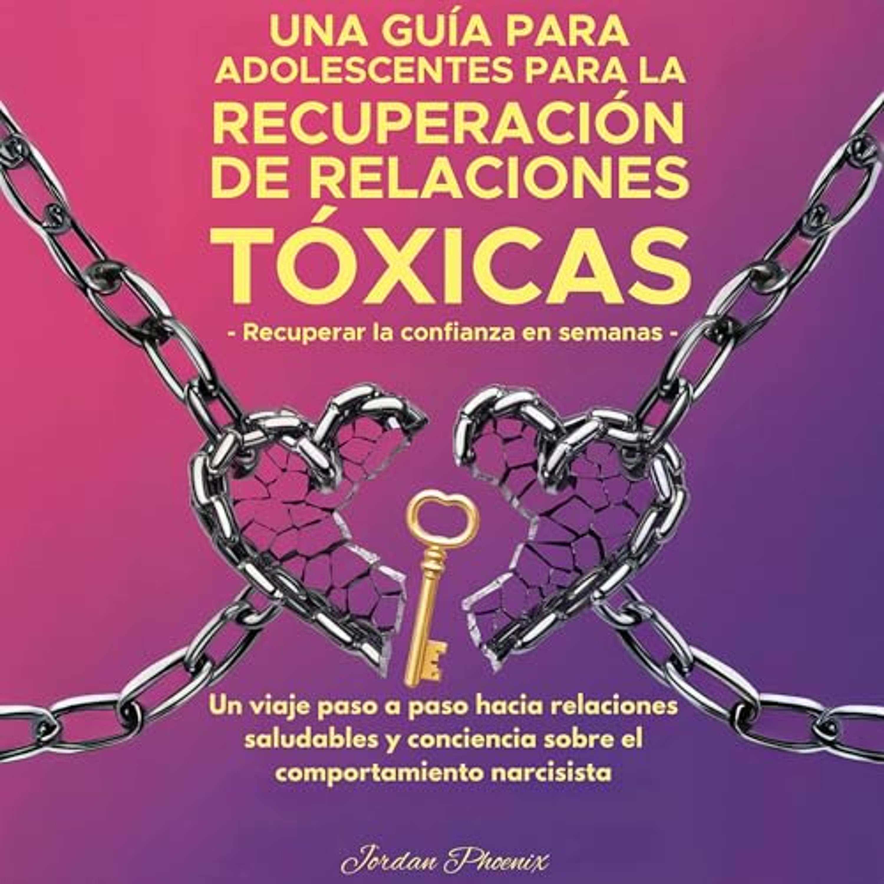 Cómo Recuperarse De Relaciones Tóxicas: Una Guía Para Adolescentes [How to Recover from Toxic Relationships: A Guide for Teens] (Audiolibro) | Prueba Gratis
