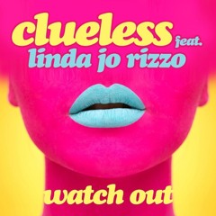 Clueless Feat. Linda Jo Rizzo - Watch Out (Vocal Version)