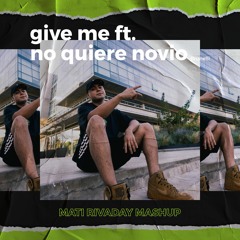 Give Me Ft No quiere novio (Mati Rivaday Mashup)