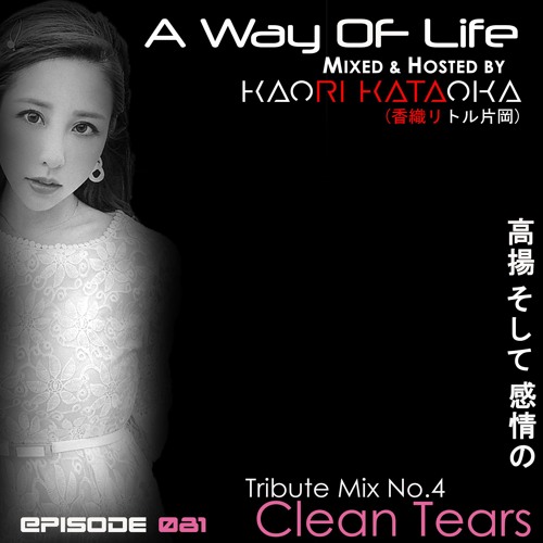 A Way of Life Ep.81(Tribute Mix No.4--Clean Tears)