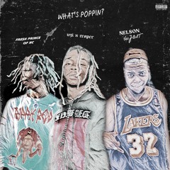 WHAT'S POPPIN? (RMX) - Fresh Prince Of NC, Uzi x Reaper, Nelson The J.O.A.T