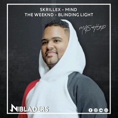 Skrillex - Mind Vs The Weekend - Blinding Light (Nibladers Mashup)