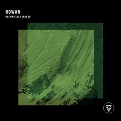 Premiere : Rowan - Nothing Ever Ends (Serosai Remix)