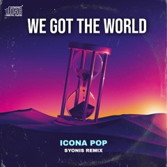 Icona Pop - We Got The World (Syonis Remix)