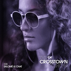 Salomé Le Chat - The Crosstown Mix Show 008