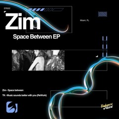 ER002: Zim - Space Between (FREE DL)