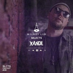 Melody Lab Selects Xandl [SLCTS #28]