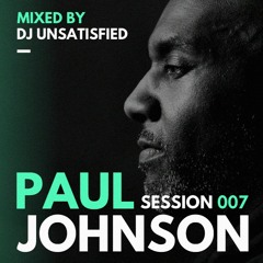 Paul Johnson Session 007 | DJ Unsatisfied