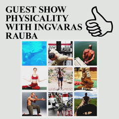 GUEST SHOW PHYSICALITY WITH INGVARAS RAUBA