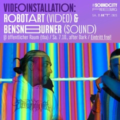 Videoinstallation: RoboTart + Bensnburner @ soundcity 2023
