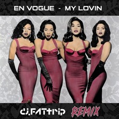 En Vogue - My Lovin (djFATtrip Remix)