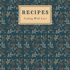(⚡READ⚡) PDF✔ Recipes: Favorite Recipe Book, Recipe Journal Notebook, Blank Cook