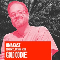 OMAKASE 398, GOLD CODE