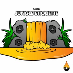 Smol - Jungle Etiquette