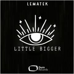 LEMATEK - Little Bigger (Original Mix)