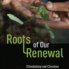[Book] R.E.A.D Online Roots of Our Renewal: Ethnobotany and Cherokee Environmental Governance