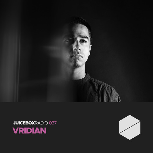 Juicebox Radio 037 - Vridian