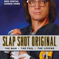 ❤ PDF Read Online ❤ Slap Shot Original: The Man, the Foil, and the Leg