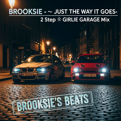 Brooksie.s - Just the Way It Goes - 2 Step Girlie Garage MIX