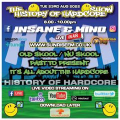 The History Of Hardcore Show - Insane & Mind - Sunrise FM - 23rd Aug 2022