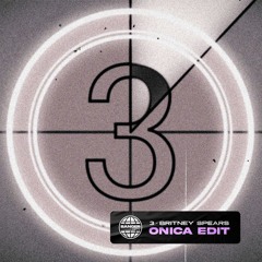 Britney Spears - 3 (Onica Edit)