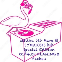 M3lika b2b Mave @ SYMBIOSIS b2b Special Edition 22.04.23 FLAMINGO Aachen