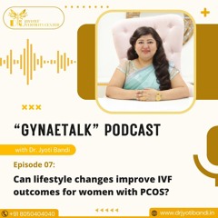 Can lifestyle changes improve IVF outcomes for women with PCOS? Dr. Jyoti Bandi