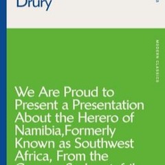 DOWNLOAD We are Proud to Present a Presentation About the Herero of Namibia, Formerly Known as